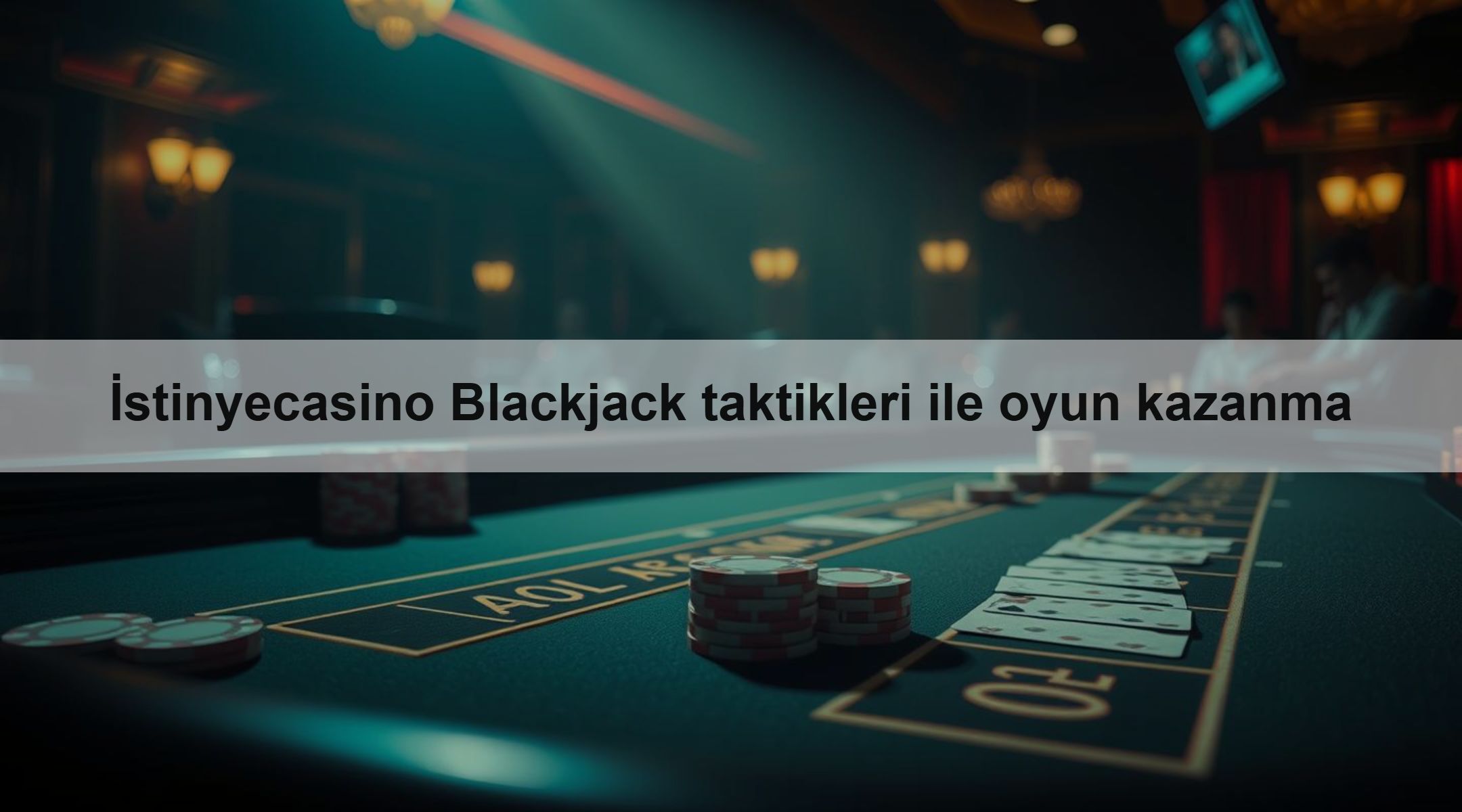 İstinyecasino Blackjack taktikleri ile oyun kazanma
